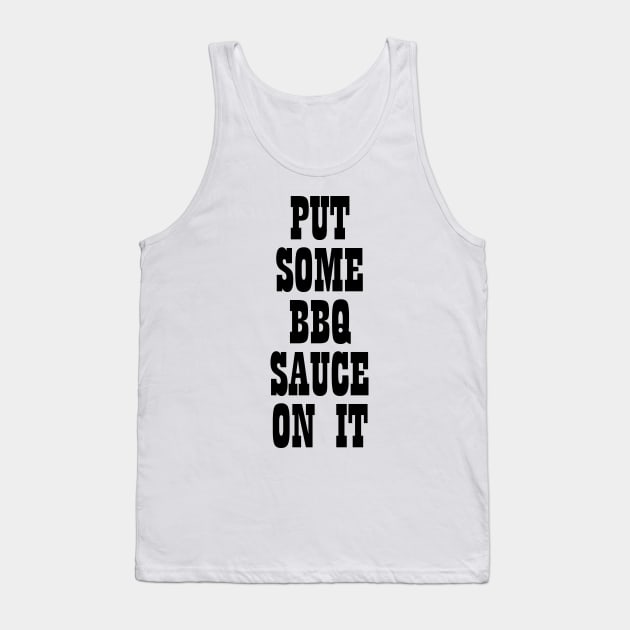 Put some bbq sauce on it T-shirt Tank Top by RedYolk